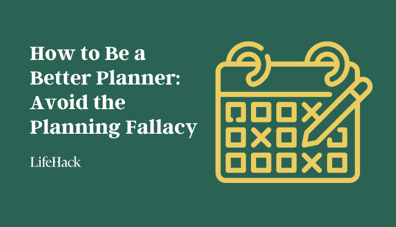 Straightforward strategies to Be a Larger Planner: Steer clear of the Planning Fallacy